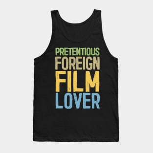 Pretentious Foreign Film Lover - Funny Movie Fan Gift Tank Top
